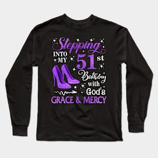 Stepping Into My 51st Birthday With God's Grace & Mercy Bday Long Sleeve T-Shirt